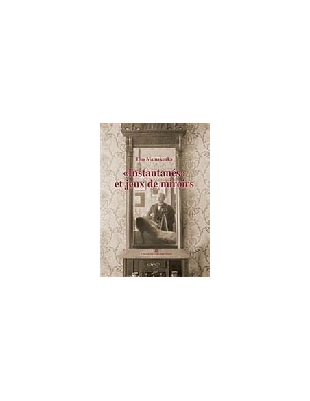 "INSTANTANES" ET JEUX DE MIROIRS