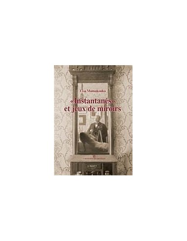 "INSTANTANES" ET JEUX DE MIROIRS