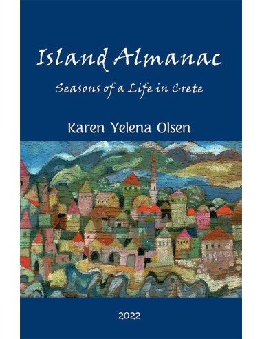 ISLAND ALMANAC: SEASONS OF A LIFE IN CRETE