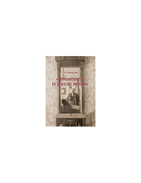 "INSTANTANES" ET JEUX DE MIROIRS