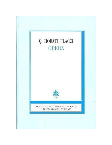Q. HORATI FLACCI OPERA. CARMINA, LIBRI I-IV (ΚΟΙΝΤΟΥ ΟΡΑΤΙΟΥ ΦΛΑΚΚΟΥ, ΩΔΑΙ, ΒΙΒΛΙΑ Α'-Δ')
