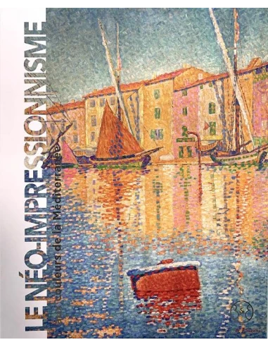 LE NEO-IMPRESSIONNISME AUX COULEURS DE LA MEDITERRANEE