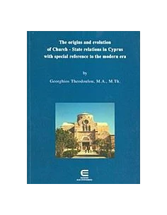 THE ORIGINS AND EVOLUTION OF CHURCH-STATE RELATIONS IN CYPRUS WITH SPECIAL REFERENCE TO THE MODERN ERA