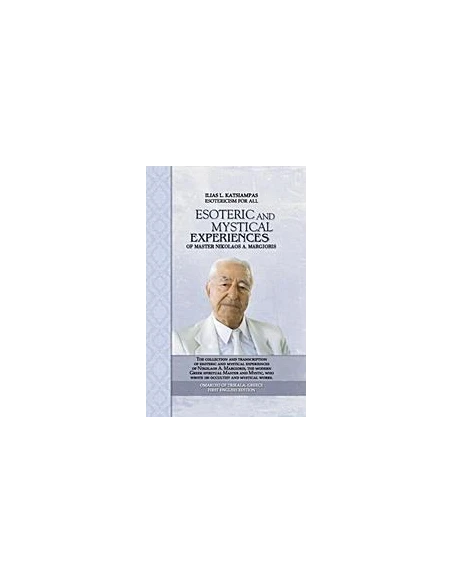 ESOTERIC AND MYSTICAL EXPERIENCES OF MASTER NIKOLAOS A. MARGIORIS