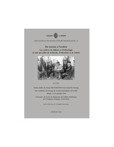 DU TERRAIN À L’ARCHIVE: LES ARCHIVES DE FOLKLORE ET D’ETHNOLOGIE EN TANT QUE PÔLES DE RECHERCHE, D’ÉDUCATION ET DE CULTURE