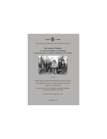 DU TERRAIN À L’ARCHIVE: LES ARCHIVES DE FOLKLORE ET D’ETHNOLOGIE EN TANT QUE PÔLES DE RECHERCHE, D’ÉDUCATION ET DE CULTURE